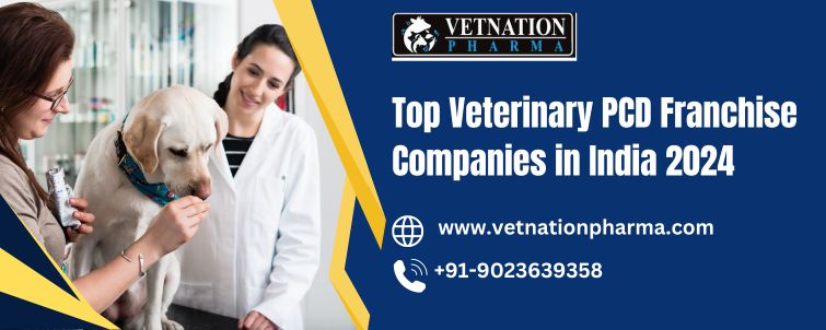 Top Veterinary Pcd Franchise Companies In India 2024
